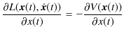 $\displaystyle \dfrac{\partial L(\bm{x}(t),\dot{\bm{x}}(t))}{\partial x(t)}=-\dfrac{\partial V(\bm{x}(t))}{\partial x(t)}$