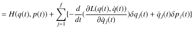 $\displaystyle =H(q(t),p(t))+\sum_{j=1}^{f}\{-\dfrac{d}{dt}(\dfrac{\partial L(q(...
...q}(t))}{\partial\dot{q}_{j}(t)})\delta q_{j}(t)+\dot{q}_{j}(t)\delta p_{j}(t)\}$