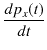 $\displaystyle \dfrac{dp_{x}(t)}{dt}$