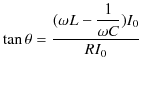 $\displaystyle \tan\theta=\dfrac{(\omega L-\dfrac{1}{\omega C})I_{0}}{RI_{0}}$