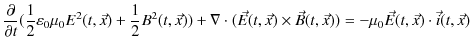 $\displaystyle \dfrac{\partial}{\partial t}(\dfrac{1}{2}\varepsilon_{0}\mu_{0}E^...
...{x})\times\vec{B}(t,\vec{x}))=-\mu_{0}\vec{E}(t,\vec{x})\cdot\vec{i}(t,\vec{x})$