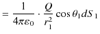 $\displaystyle =\dfrac{1}{4\pi\varepsilon_{0}}\cdot\dfrac{Q}{r_{1}^{2}}\cos\theta_{1}dS_{1}$