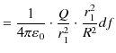 $\displaystyle =\dfrac{1}{4\pi\varepsilon_{0}}\cdot\dfrac{Q}{r_{1}^{2}}\cdot\dfrac{r_{1}^{2}}{R^{2}}df$