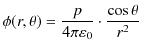 $\displaystyle \phi(r,\theta)=\dfrac{p}{4\pi\varepsilon_{0}}\cdot\dfrac{\cos\theta}{r^{2}}$