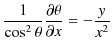 $\displaystyle \dfrac{1}{\cos^{2}\theta}\dfrac{\partial\theta}{\partial x}=-\dfrac{y}{x^{2}}$
