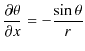 $\displaystyle \dfrac{\partial\theta}{\partial x}=-\dfrac{\sin\theta}{r}$
