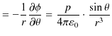 $\displaystyle =-\dfrac{1}{r}\dfrac{\partial\phi}{\partial\theta}=\dfrac{p}{4\pi\varepsilon_{0}}\cdot\dfrac{\sin\theta}{r^{3}}$