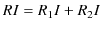 $\displaystyle RI=R_{1}I+R_{2}I$