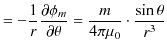 $\displaystyle =-\dfrac{1}{r}\dfrac{\partial\phi_{m}}{\partial\theta}=\dfrac{m}{4\pi\mu_{0}}\cdot\dfrac{\sin\theta}{r^{3}}$