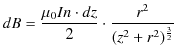 $\displaystyle dB=\dfrac{\mu_{0}In\cdot dz}{2}\cdot\dfrac{r^{2}}{(z^{2}+r^{2})^{\frac{3}{2}}}$