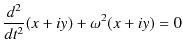 $\displaystyle \dfrac{d^{2}}{dt^{2}}(x+iy)+\omega^{2}(x+iy)=0$