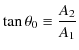 $\displaystyle \tan\theta_{0}\equiv\dfrac{A_{2}}{A_{1}}$