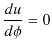 $\displaystyle \dfrac{du}{d\phi}=0$