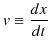 $\displaystyle v\equiv\dfrac{dx}{dt}$