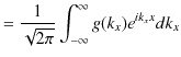 $\displaystyle =\dfrac{1}{\sqrt{2\pi}}\int_{-\infty}^{\infty}g(k_{x})e^{ik_{x}x}dk_{x}$