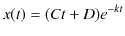 $\displaystyle x(t)=(Ct+D)e^{-kt}$