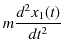 $\displaystyle m\dfrac{d^{2}x_{1}(t)}{dt^{2}}$