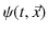 $\displaystyle \psi(t,\vec{x})$