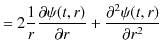 $\displaystyle =2\dfrac{1}{r}\dfrac{\partial\psi(t,r)}{\partial r}+\dfrac{\partial^{2}\psi(t,r)}{\partial r^{2}}$