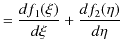 $\displaystyle =\dfrac{df_{1}(\xi)}{d\xi}+\dfrac{df_{2}(\eta)}{d\eta}$