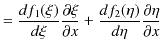 $\displaystyle =\dfrac{df_{1}(\xi)}{d\xi}\dfrac{\partial\xi}{\partial x}+\dfrac{df_{2}(\eta)}{d\eta}\dfrac{\partial\eta}{\partial x}$