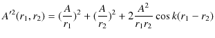 $\displaystyle A'^{2}(r_{1},r_{2})=(\dfrac{A}{r_{1}})^{2}+(\dfrac{A}{r_{2}})^{2}+2\dfrac{A^{2}}{r_{1}r_{2}}\cos⁡ k(r_{1}-r_{2})$