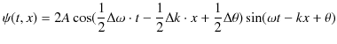 $\displaystyle \psi(t,x)=2A\cos(\dfrac{1}{2}\Delta\omega\cdot t-\dfrac{1}{2}\Delta k\cdot x+\dfrac{1}{2}\Delta\theta)\sin(\omega t-kx+\theta)$