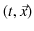 $\displaystyle (t,\vec{x})$