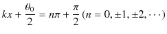 $\displaystyle kx+\dfrac{\theta_{0}}{2}=n\pi+\dfrac{\pi}{2}\,(n=0,\pm1,\pm2,\cdots)$