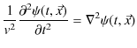 $\displaystyle \dfrac{1}{v^{2}}\dfrac{\partial^{2}\psi(t,\vec{x})}{\partial t^{2}}=\nabla^{2}\psi(t,\vec{x})$