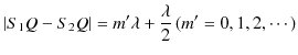 $\displaystyle \vert S_{1}Q-S_{2}Q\vert=m'\lambda+\dfrac{\lambda}{2}\,(m'=0,1,2,\cdots)$