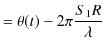 $\displaystyle =\theta(t)-2\pi\dfrac{S_{1}R}{\lambda}$
