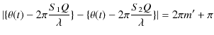 $\displaystyle \vert\{\theta(t)-2\pi\dfrac{S_{1}Q}{\lambda}\}-\{\theta(t)-2\pi\dfrac{S_{2}Q}{\lambda}\}\vert=2\pi m'+\pi$