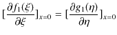 $\displaystyle [\dfrac{\partial f_{1}(\xi)}{\partial\xi}]_{x=0}=[\dfrac{\partial g_{1}(\eta)}{\partial\eta}]_{x=0}$