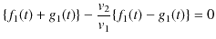 $\displaystyle \{f_{1}(t)+g_{1}(t)\}-\dfrac{v_{2}}{v_{1}}\{f_{1}(t)-g_{1}(t)\}=0$