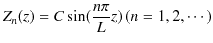 $\displaystyle Z_{n}(z)=C\sin(\dfrac{n\pi}{L}z)\,(n=1,2,\cdots)$