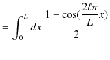 $\displaystyle =\int_{0}^{L}dx\,\dfrac{1-\cos(\dfrac{2\ell\pi}{L}x)}{2}$