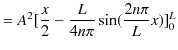 $\displaystyle =A^{2}[\dfrac{x}{2}-\dfrac{L}{4n\pi}\sin(\dfrac{2n\pi}{L}x)]_{0}^{L}$