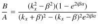 $\displaystyle \dfrac{B}{A}=\dfrac{(k_{x}^{2}-\beta^{2})(1-e^{2i\beta a})}{(k_{x}+\beta)^{2}-(k_{x}-\beta)^{2}e^{2i\beta a}}$