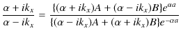 $\displaystyle \dfrac{\alpha+ik_{x}}{\alpha-ik_{x}}=\dfrac{\{(\alpha+ik_{x})A+(\alpha-ik_{x})B\}e^{\alpha a}}{\{(\alpha-ik_{x})A+(\alpha+ik_{x})B\}e^{-\alpha a}}$