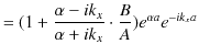 $\displaystyle =(1+\dfrac{\alpha-ik_{x}}{\alpha+ik_{x}}\cdot\dfrac{B}{A})e^{\alpha a}e^{-ik_{x}a}$