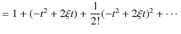 $\displaystyle =1+(-t^{2}+2\xi t)+\dfrac{1}{2!}(-t^{2}+2\xi t)^{2}+\cdots$