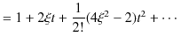 $\displaystyle =1+2\xi t+\dfrac{1}{2!}(4\xi^{2}-2)t^{2}+\cdots$