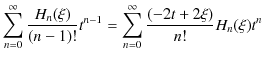 $\displaystyle \sum_{n=0}^{\infty}\dfrac{H_{n}(\xi)}{(n-1)!}t^{n-1}=\sum_{n=0}^{\infty}\dfrac{(-2t+2\xi)}{n!}H_{n}(\xi)t^{n}$