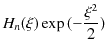 $\displaystyle H_{n}(\xi)\exp⁡(-\dfrac{\xi^{2}}{2})$