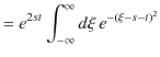$\displaystyle =e^{2st}\int_{-\infty}^{\infty}d\xi\,e^{-(\xi-s-t)^{2}}$