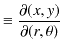 $\displaystyle \equiv\dfrac{\partial(x,y)}{\partial(r,\theta)}$