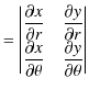 $\displaystyle =
 \begin{vmatrix}
 \dfrac{\partial x}{\partial r}&\dfrac{\partia...
...c{\partial x}{\partial\theta}&\dfrac{\partial y}{\partial\theta}
 \end{vmatrix}$