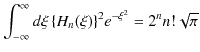 $\displaystyle \int_{-\infty}^{\infty}d\xi\,\{H_{n}(\xi)\}^{2}e^{-\xi^{2}}=2^{n}n!\sqrt{\pi}$