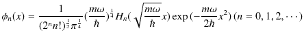 $\displaystyle \phi_{n}(x)=\dfrac{1}{(2^{n}n!)^{\frac{1}{2}}\pi^{\frac{1}{4}}}(\...
...frac{m\omega}{\hbar}}x)\exp⁡(-\dfrac{m\omega}{2\hbar}x^{2})\,(n=0,1,2,\cdots)$